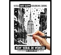 Still and Slow Coloring Book - New York In Winter, A Monochrome Ink Tracing Book for Adults: Black and White Cozy Monochrome NYC Scenes, Peaceful ... for Stress Relief, Mindful Calm & Art Therapy