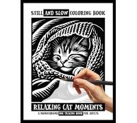 Still and Slow Coloring Book - Relaxing Cat Moments - A Monochrome Ink Tracing Book For Adults: A Monochrome Coloring Book for Adults for Cat Lovers - ... Pages for Hygge Calm and Relaxation
