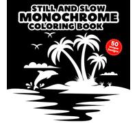 Still and slow Monochrome coloring book: 50 relaxing and mindful monochrome designs you can bring to life with only one color - relax, unwind, and get ... Perfect for all ages. (One-Color Wonders)