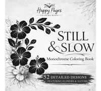 Still and Slow Monochrome Coloring Book for Adults: Flowers & Nature Designs for Stress Relief with Guided Gray Grid Coloring