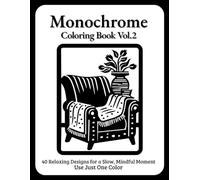Still and Slow Monochrome Coloring Book: Vol.2 New Black & White Illustrations for Calm, Cozy Moments - Relaxing One-Color Designs for Adults, Teens & All Ages (Monochrome Coloring book Ceraya)