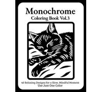 Still and Slow Monochrome Coloring Book: Vol. 3 Black & White One-Color Designs for Mindful, Stress-Relief Coloring | Minimalist Cozy Illustrations for Adults & Teens