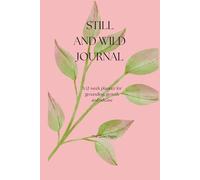 Still and Wild Journal: “A 12-Week Planner for Centering, Growth, and Balance”