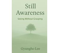 Still Awareness: Seeing Without Grasping (Spirituality and Awakening)