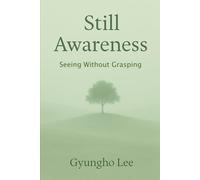 Still Awareness: Seeing Without Grasping (Spirituality and Awakening)