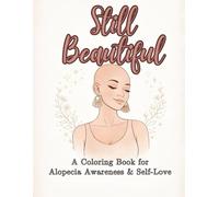 Still Beautiful: A Coloring Book for Alopecia Awareness & Self-Love