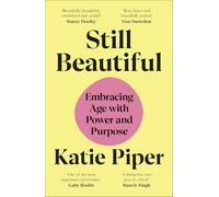 Still Beautiful: Embracing Age with Power and Purpose