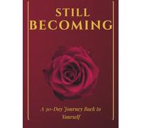 Still Becoming: A 30-Day Journey Back to Yourself