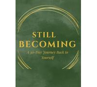 Still Becoming: A 30-Day Journey Back to Yourself