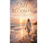 Still Becoming: A 33-Day Devotional for Women Rediscovering Purpose, Beauty, and Spiritual Renewal in Life’s New Seasons