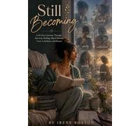 STILL BECOMING: A 60-Piece Poetry Collection on Mental Health, Healing, Identity, and Survival