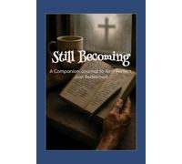 Still Becoming: A Companion Journal For Ain't Perfect, Just Redeemed