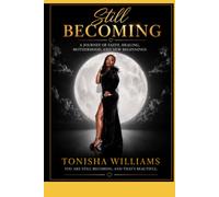 STILL BECOMING: A Journey of Faith, Healing, Motherhood, and New Beginnings