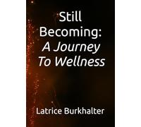 Still Becoming: A Journey To Wellness