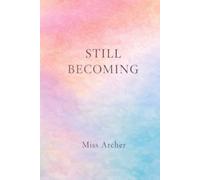 Still Becoming: A Life Written in Real Time