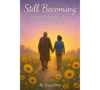 STILL BECOMING: A Soulful Journey for the Seasoned Heart
