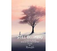 Still Becoming: A story of shame redemption and purpose in God