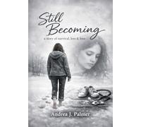 Still Becoming: A story of Survival, Loss, And Love