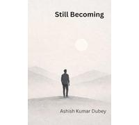 Still Becoming: An Honest Autobiography of Confusion, Persistence, and Quiet Growth