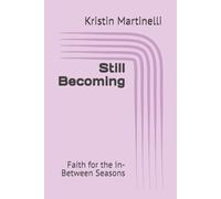 Still Becoming: Faith for the In-Between Seasons