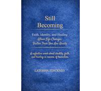 Still Becoming: Faith, Identity, and Healing When Life Changes Faster Than You Are Ready