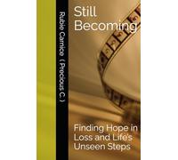 Still Becoming: Finding Hope in Loss and Life’s Unseen Steps