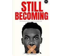 Still Becoming: How Ordinary People Unlock Extraordinary Lives.