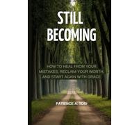 Still Becoming: How to Heal from Your Mistakes, Reclaim Your Worth, and Start Again with Grace