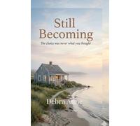 Still Becoming: The choice was never what you thought (The Moments That Matter Trilogy)
