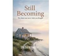 Still Becoming: The choice was never what you thought (The Moments That Matter Trilogy)