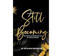 Still Becoming: The Divine Detours Revealed My Divine Purpose
