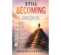 Still Becoming: The Quiet Choices That Build Remarkable Careers