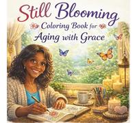 Still Blooming: A Coloring Book for Black Women Aging with Confidence, Grace, and Self-Love (Bold & Easy Collection)