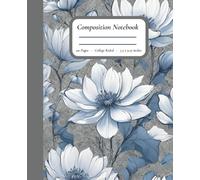 Still Blooms: Composition Notebook- 110 College-Ruled Pages, Matte Cover, 7.25" x 9.5"