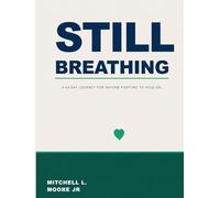 Still Breathing: A 40-Day Journey for Anyone Fighting to Hold On