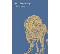 Still Breathing. Still Here.: A Radical Empathy Journal for Stubborn Survival