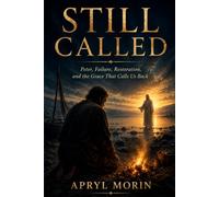 Still Called: Peter, Failure, Restoration, and the Grace that Calls Us Back