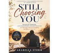 Still Choosing You: A Devotional for Married Couples in a Hard Season: 40 Days of Scripture, Couple Prayer Prompts, and Honest Reflection for Marriages That Are Struggling but Refuse to Give Up