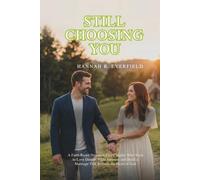 STILL CHOOSING YOU: A Faith-Based Devotional for Couples Who Want to Love Deeper, Fight Smarter, and Build a Marriage That Reflects the Heart of God