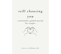 Still Choosing You: A Minimalist Guided Journal for Couples