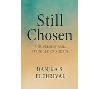 Still Chosen: A Novel Of Shame, Struggle and Grace