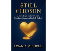 Still Chosen: Devotional for the Woman Who Feels Forgotten but Still Called