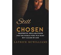 Still Chosen: Prophetic Declarations for Women Hurt but Called by God