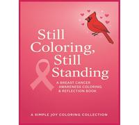 Still Coloring, Still Standing:: A Breast Cancer Awareness Coloring & Reflection Book