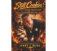 Still Cookin: Even Under Pressure!: (Overcoming Adversity)