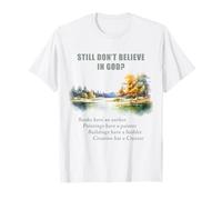 Still Don't Believe in God? Christian Apologetics Creation Camiseta