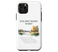 Still Don't Believe in God? Christian Apologetics Creation Carcasa para iPhone 11 Pro