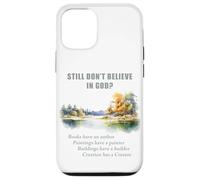 Still Don't Believe in God? Christian Apologetics Creation Carcasa para iPhone 12/12 Pro