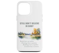 Still Don't Believe in God? Christian Apologetics Creation Carcasa para iPhone 13 Pro MAX