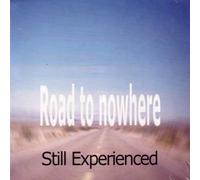 Still Experienced - Road to Nowhere